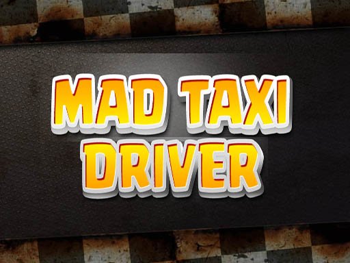 Play Mad Taxi Driver Game