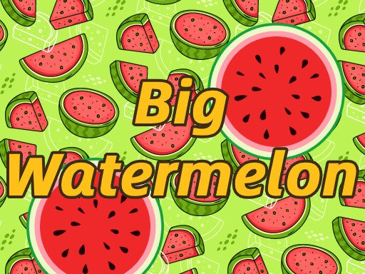 Play BigWatermelon Game