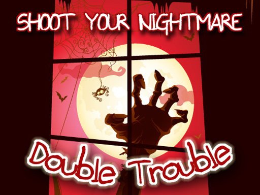Play Shoot Your Nightmare – Double Trouble Game